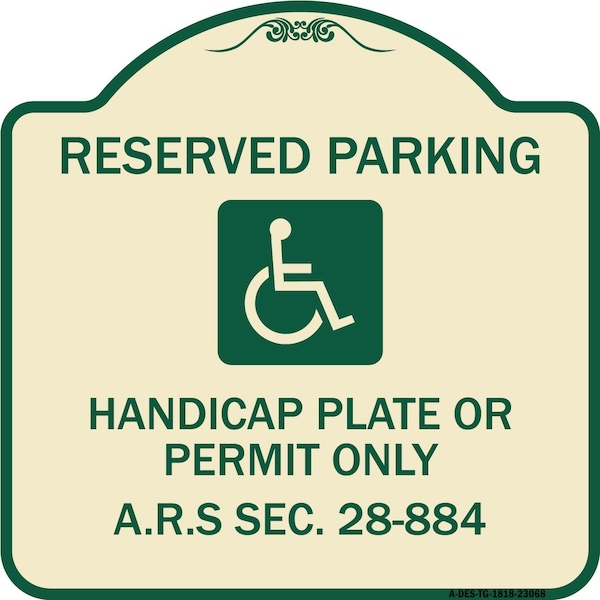 Signmission Reserved Parking Handicap Plate or Permit A.R.S Sec. 28-884 Aluminum Sign, 18" x 18", TG-1818-23068 A-DES-TG-1818-23068 - main